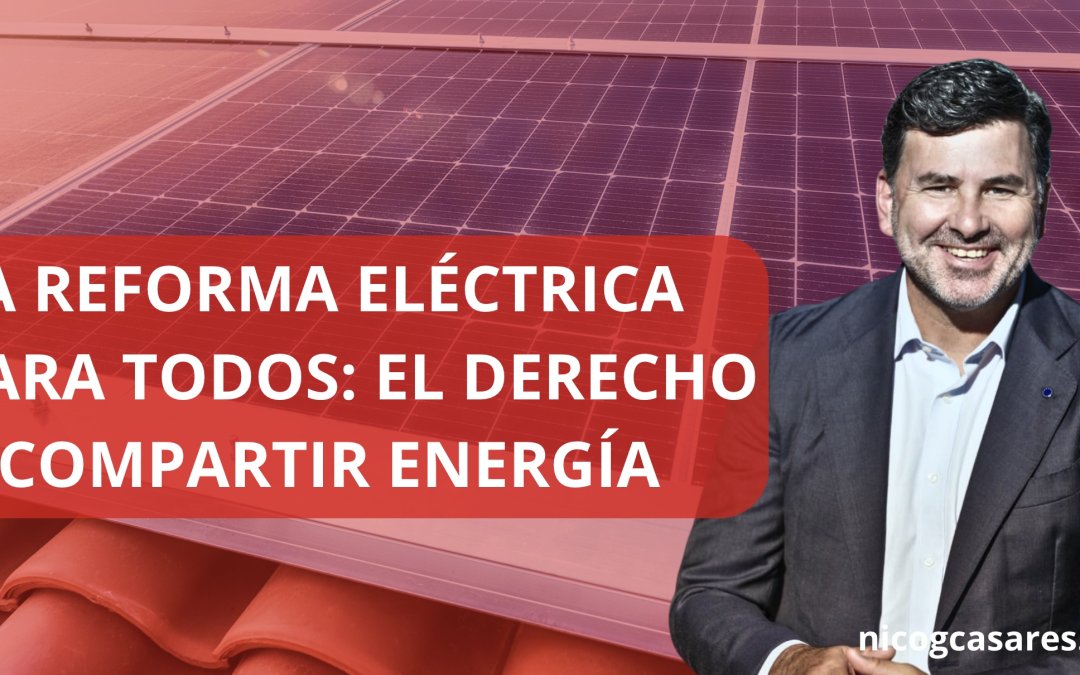 LA REFORMA ELECTRICA PARA TODOS: EL DERECHO A COMPARTIR ENERGÍA
